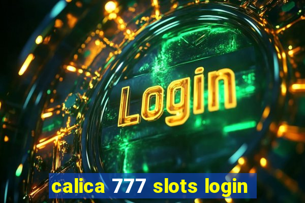 calica 777 slots login